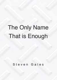 The Only Name That is Enough