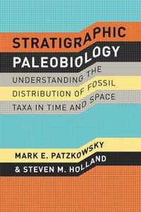 Stratigraphic Paleobiology - Understanding the Distribution of Fossil Taxa in Time and Space