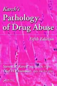 Karch's Pathology of Drug Abuse, Fifth Edition