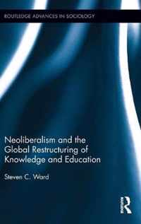 Neoliberalism and the Global Restructuring of Knowledge and Education