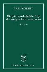 Die Geistesgeschichtliche Lage Des Heutigen Parlamentarismus