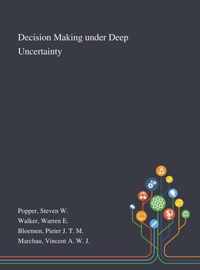 Decision Making Under Deep Uncertainty