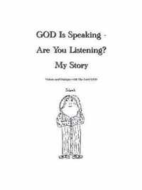 God is Speaking - are You Listening? My Story