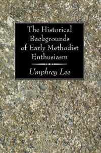 The Historical Backgrounds of Early Methodist Enthusiasm