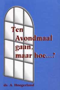 Ten avondmaal gaan maar hoe?