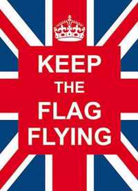 Keep The Flag Flying