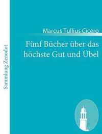 Funf Bucher uber das hoechste Gut und UEbel