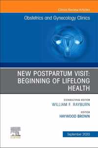 New Postpartum Visit: Beginning of Lifelong Health, An Issue of Obstetrics and Gynecology Clinics