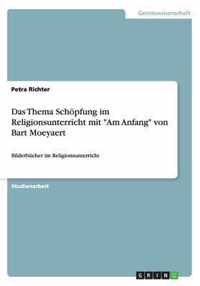 Das Thema Schoepfung im Religionsunterricht mit Am Anfang von Bart Moeyaert