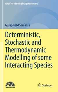 Deterministic, Stochastic and Thermodynamic Modelling of some Interacting Species