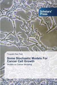 Some Stochastic Models For Cancer Cell Growth