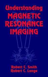 Understanding Magnetic Resonance Imaging