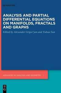 Analysis and Partial Differential Equations on Manifolds, Fractals and Graphs