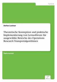 Theoretische Konzeption und praktische Implementierung von Lernsoftware fur ausgewahlte Bereiche des Operations Research