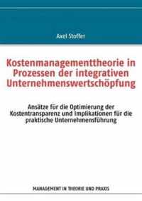 Kostenmanagementtheorie in Prozessen der integrativen Unternehmenswertschoepfung