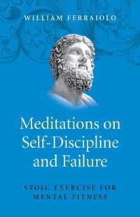 Meditations on SelfDiscipline and Failure  Stoic Exercise for Mental Fitness