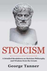 Stoicism: A Detailed Breakdown of Stoicism Philosophy and Wisdom from the Greats