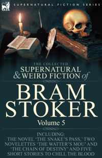 The Collected Supernatural and Weird Fiction of Bram Stoker