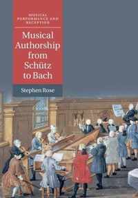 Musical Authorship from Schutz to Bach