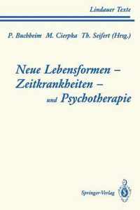 Neue Lebensformen und Psychotherapie. Zeitkrankheiten und Psychotherapie. Leiborientiertes Arbeiten