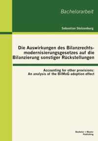 Die Auswirkungen des Bilanzrechtsmodernisierungsgesetzes auf die Bilanzierung sonstiger Rückstellungen: Accounting for other provisions: An analysis o