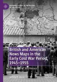 British and American News Maps in the Early Cold War Period 1945 1955