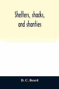 Shelters, shacks, and shanties