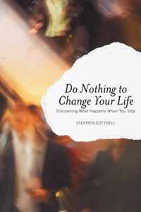 Do Nothing to Change Your Life