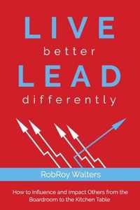 LIVE better LEAD differently