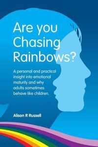 Are You Chasing Rainbows?