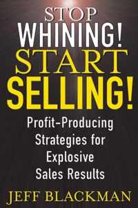 Stop Whining! Start Selling!