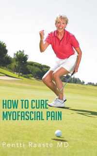 How to Cure Myofascial Pain