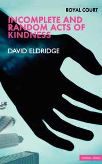 Royal Court Theatre presents Incomplete And  Random Acts of Kindness