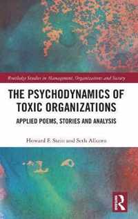 The Psychodynamics of Toxic Organizations