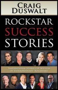 Rockstar Success Stories: Inspirational Stories of Success by Extraordinary Rockstars