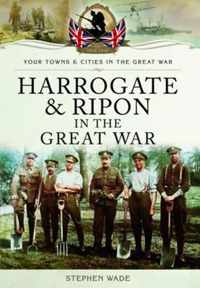 Harrogate and Ripon in the Great War