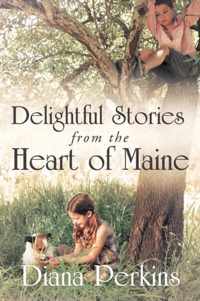 Delightful Stories from the Heart of Maine