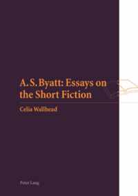 S. Byatt: Essays On The Short Fiction