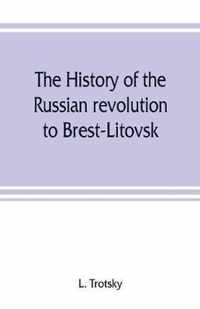 The history of the Russian revolution to Brest-Litovsk