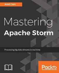 Mastering Apache Storm