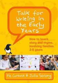 Talk for Writing in the Early Years: How to Teach Story and Rhyme, Involving Families 2-5 (Revised Edition)