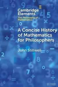 A Concise History of Mathematics for Philosophers