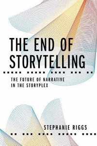 The End of Storytelling: The Future of Narrative in the Storyplex