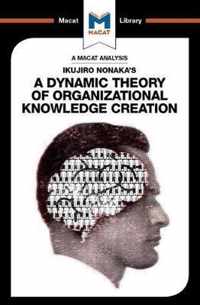 An Analysis of Ikujiro Nonaka's A Dynamic Theory of Organizational Knowledge Creation