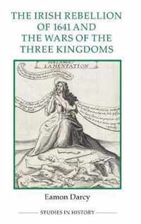 Irish Rebellion of 1641 and the Wars of the Three Kingdoms