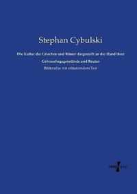 Die Kultur der Griechen und Roemer dargestellt an der Hand ihrer Gebrauchsgegenstande und Bauten