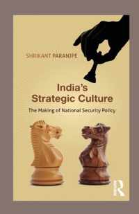 India's Strategic Culture: The Making of National Security Policy