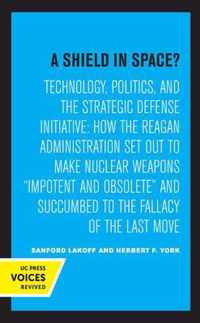 A Shield in Space?: Technology, Politics, and the Strategic Defense Initiative