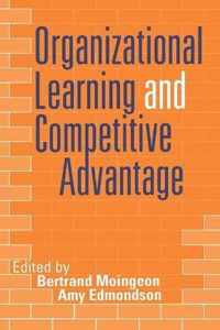 Organizational Learning and Competitive Advantage