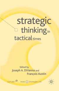 Strategic Thinking in Tactical Times